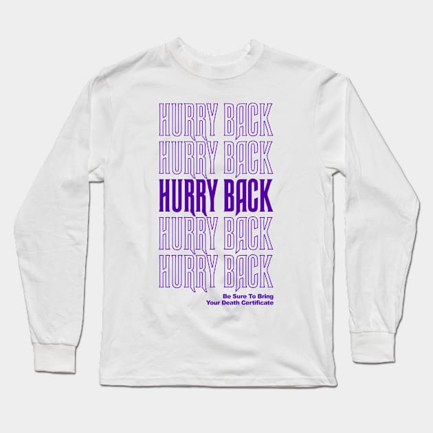 Hurry Back Long Sleeve T-Shirt by AngelicaRaquid